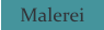 Malerei